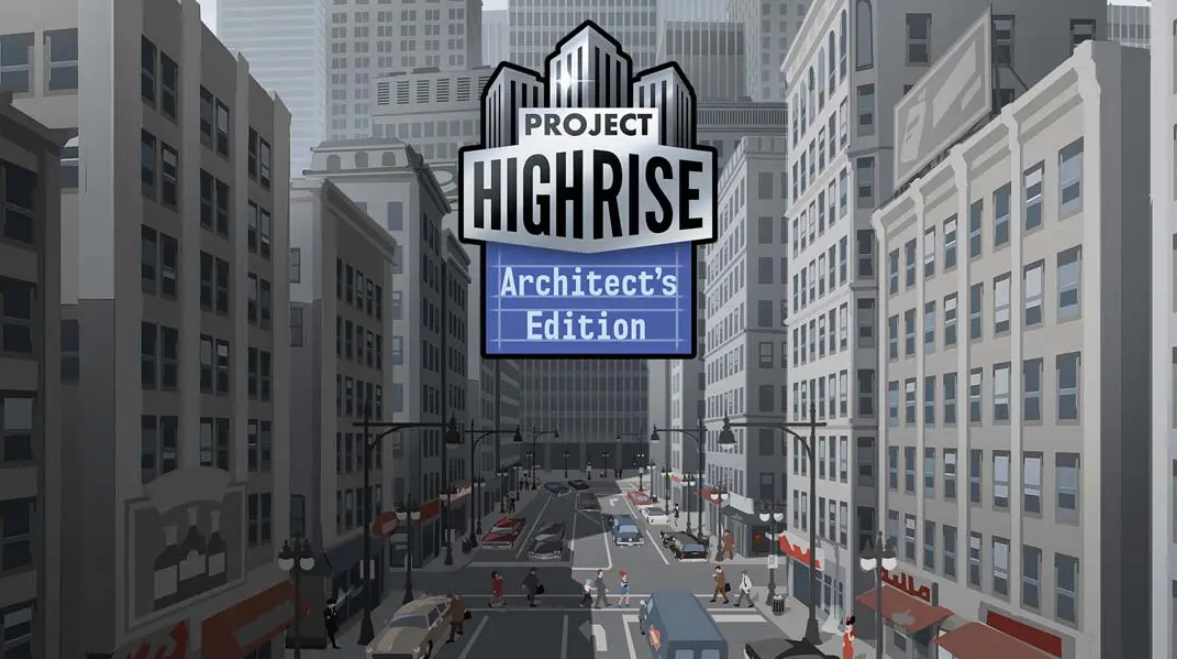 《大厦管理者：建筑大师版 Project Highrise: Architects Edition》Switch中文版NSP下载 – 含1.0.0补丁-星玥资源网